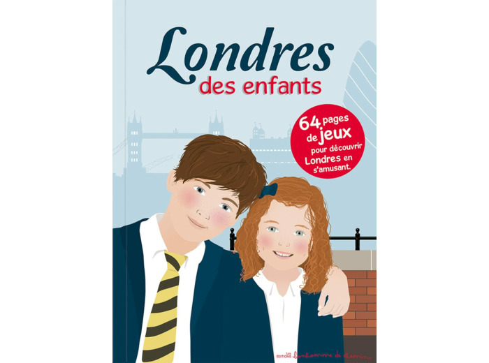 LONDRES DES ENFANTS - 64 PAGES DE JEUX POUR DECOUVRIR LONDRES EN S'AMUSANT