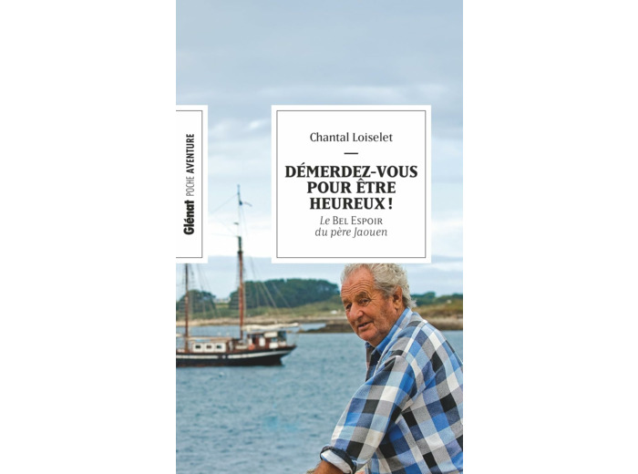 DEMERDEZ-VOUS POUR ETRE HEUREUX ! (POCHE) - LE BEL ESPOIR DU PERE JAOUEN