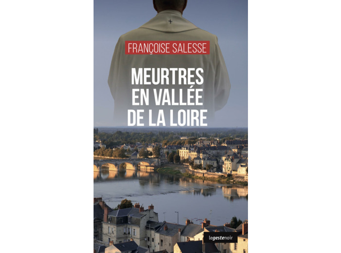 MEURTRES EN VALLEE DE LA LOIRE (GESTE) (COLL. GESTE NOIR)