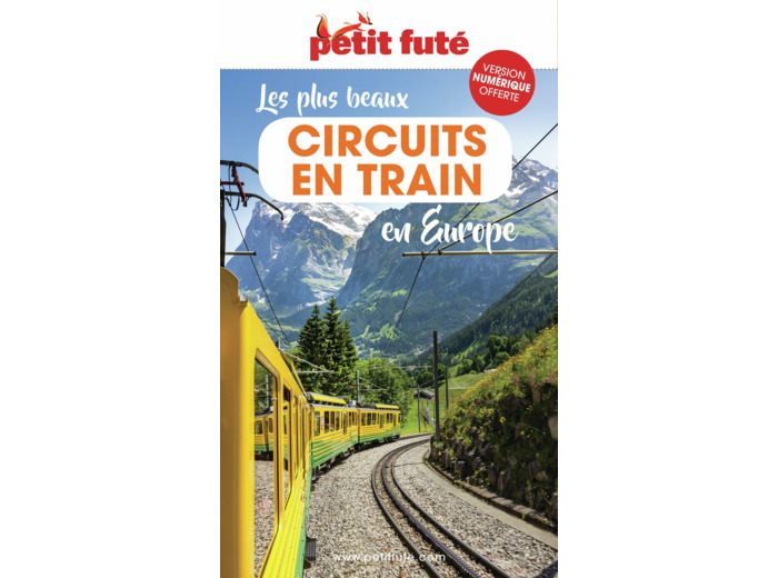 GUIDE LES PLUS BEAUX CIRCUITS EN TRAIN EN EUROPE 2023 PETIT FUTE