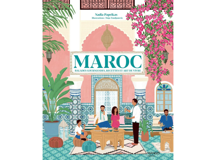 MAROC - BALADES GOURMANDES, RECETTES ET ART DE VIVRE