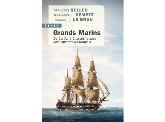 GRANDS MARINS - DE CARTIER A CHARCOT, LA SAGA DES EXPLORATEURS FRANCAIS