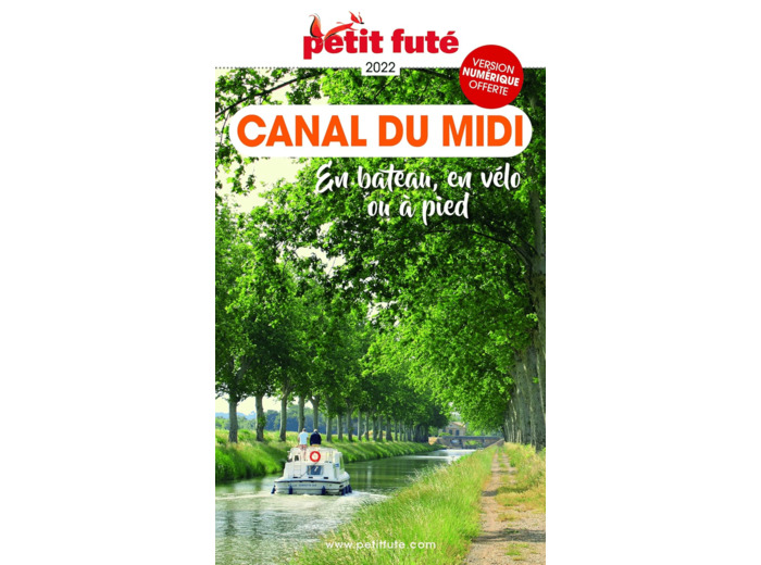 GUIDE CANAL DU MIDI 2022-2023 PETIT FUTE - EN BATEAU, EN VELO OU A PIED