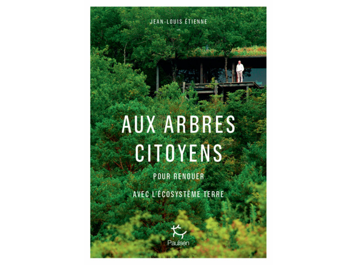 AUX ARBRES CITOYENS - ET SI L'ARBRE ETAIT L'AVENIR DE L'HOMME ?