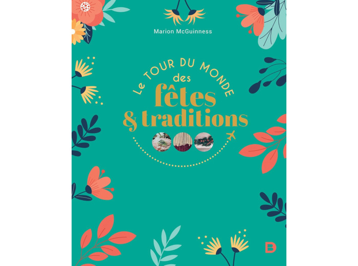 LE TOUR DU MONDE DES FETES ET DES TRADITIONS