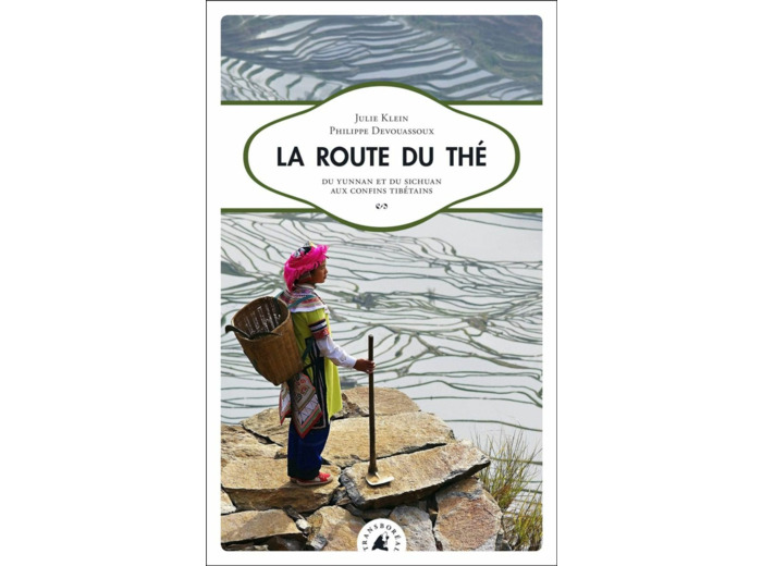 LA ROUTE DU THE - DU YUNNAN ET DU SICHUAN AUX CONFINS TIBETA
