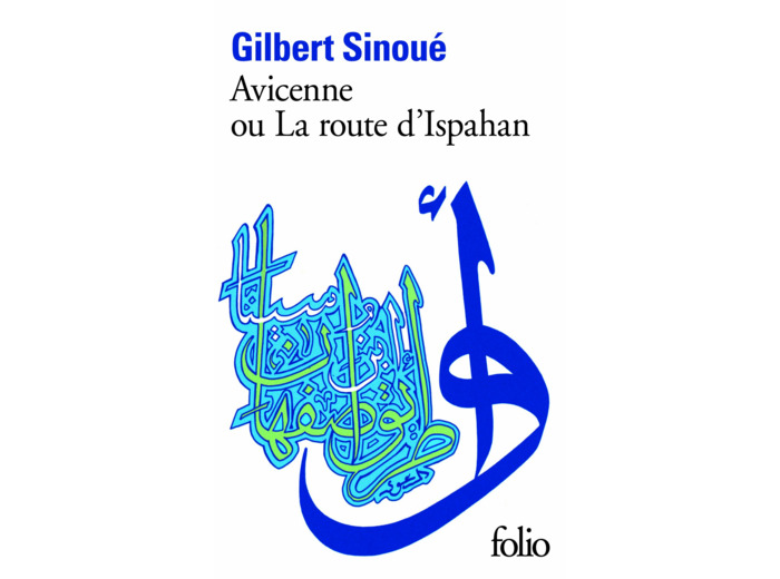 AVICENNE OU LA ROUTE D'ISPAHAN