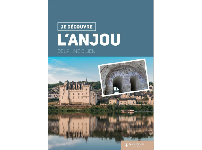 JE DECOUVRE L'ANJOU (FRA) NATURE TRADITIONS HISTOIRE