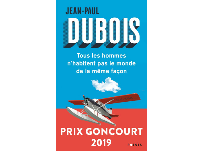 TOUS LES HOMMES N'HABITENT PAS LE MONDE DE LA MEME FACON - PRIX GONCOURT 2019