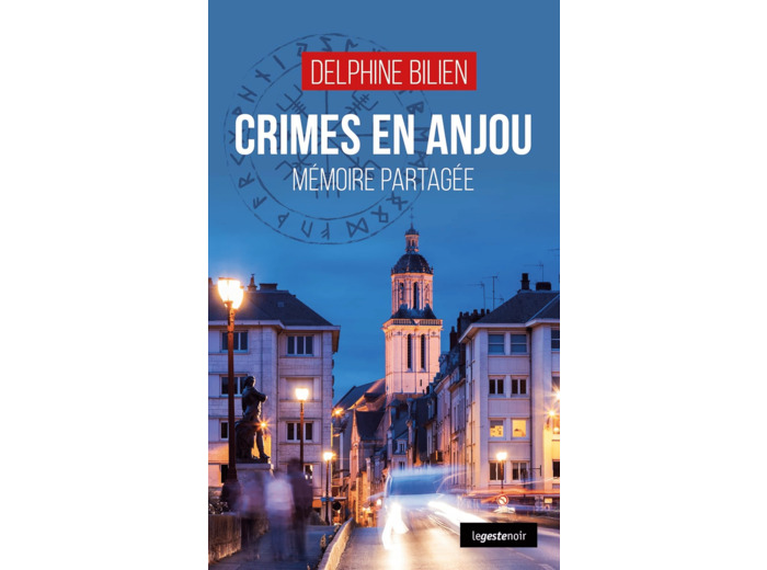 CRIMES EN ANJOU (GESTE) - MEMOIRE PARTAGEE (COLL. GESTE NOIR)