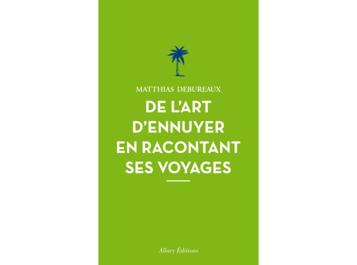 DE L'ART D'ENNUYER EN RACONTANT SES VOYAGES. NOUVELLE EDITION.