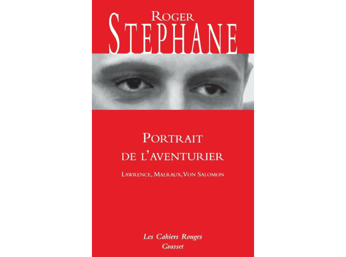 PORTRAIT DE L'AVENTURIER - T.E. LAWRENCE, MALRAUX, VON SALOMON