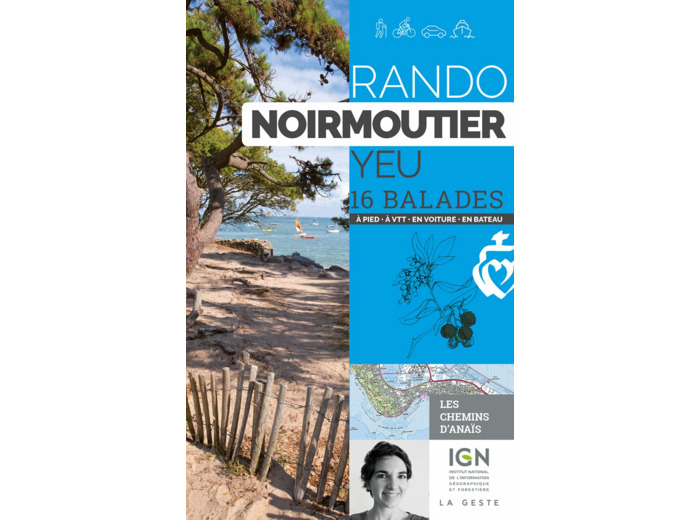 RANDO - NOIRMOUTIER YEU 16 BALADES A PIED A VTT EN VOITURE EN BATEAU (REEDITION)
