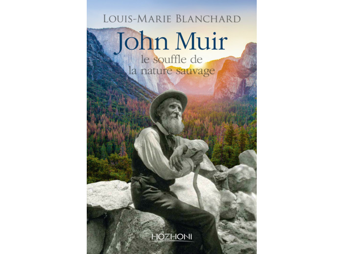 JOHN MUIR - LE SOUFFLE DE LA NATURE SAUVAGE