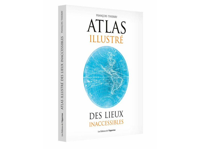 ATLAS ILLUSTRE DES LIEUX INACCESSIBLES