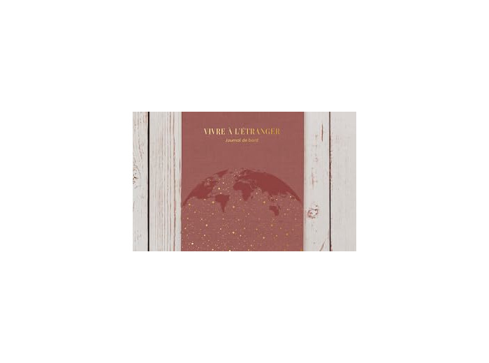 VIVRE A L'ETRANGER, JOURNAL DE BORD