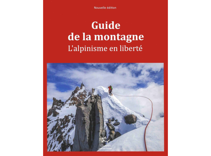 GUIDE DE LA MONTAGNE - L'ALPINISME EN LIBERTE NE