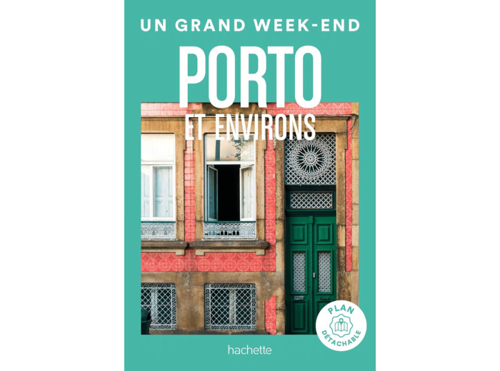 PORTO ET ENVIRONS GUIDE UN GRAND WEEK-END