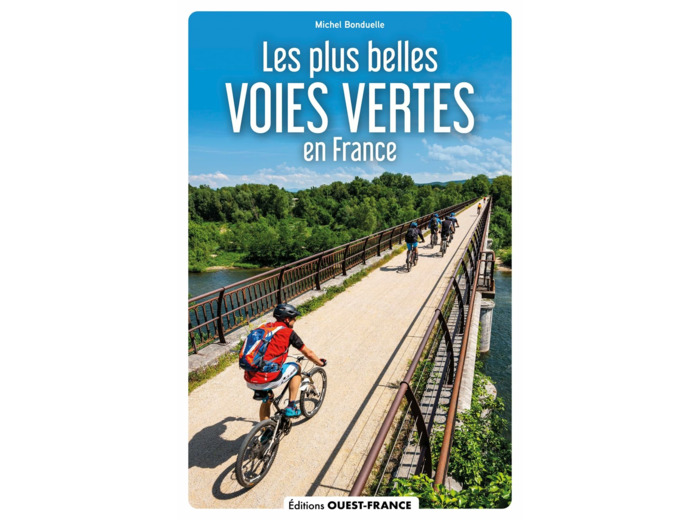 LES PLUS BELLES VOIES VERTES DE FRANCE