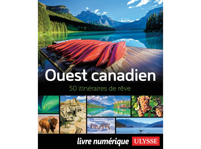 L'OUEST CANADIEN - 50 ITINERAIRES DE REVE