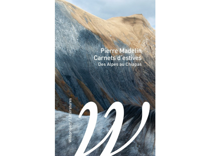 CARNETS D'ESTIVES - DES ALPES AU CHIAPAS