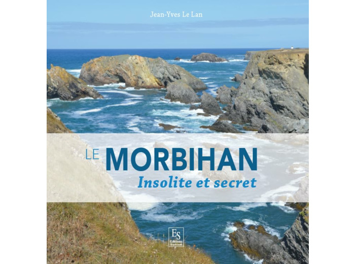 MORBIHAN (LE) - INSOLITE ET SECRET
