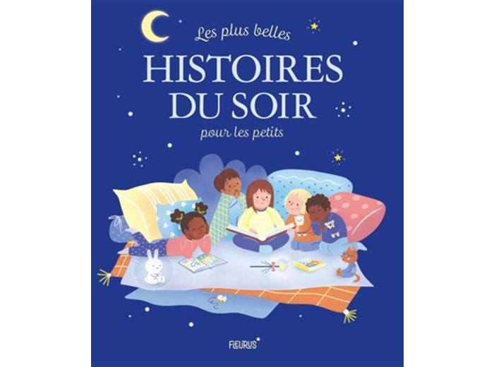 LES PLUS BELLES HISTOIRES DU SOIR POUR LES PETITS