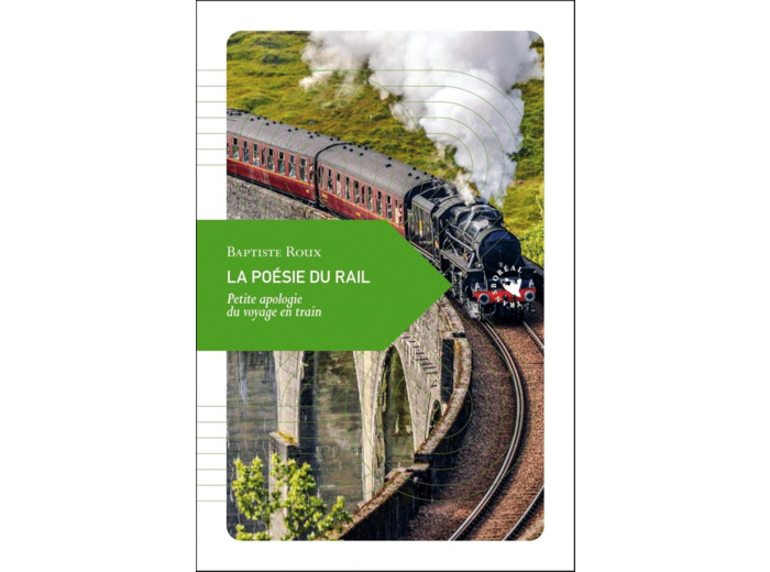 LA POESIE DU RAIL - PETITE APOLOGIE DU VOYAGE EN TRAIN