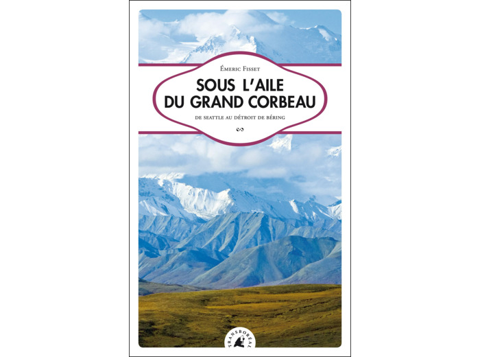 SOUS L'AILE DU GRAND CORBEAU - SEATTLE AU DETROIT DE B.