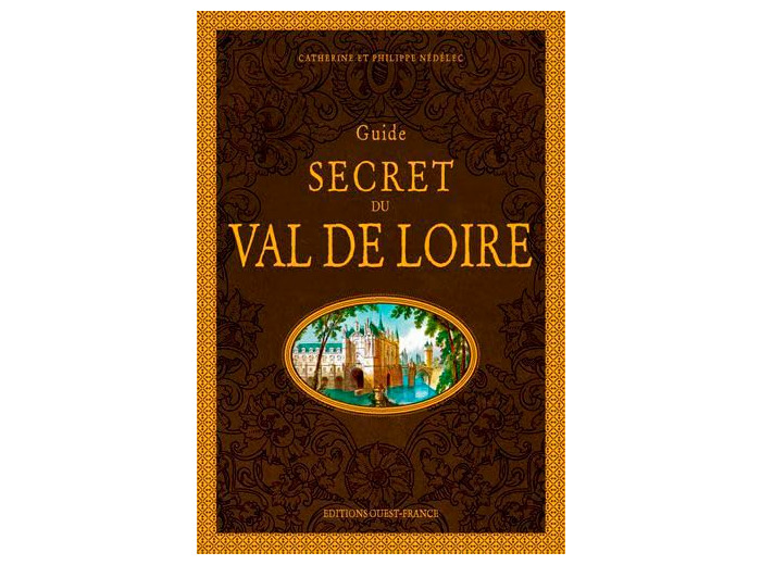GUIDE SECRET DU VAL DE LOIRE