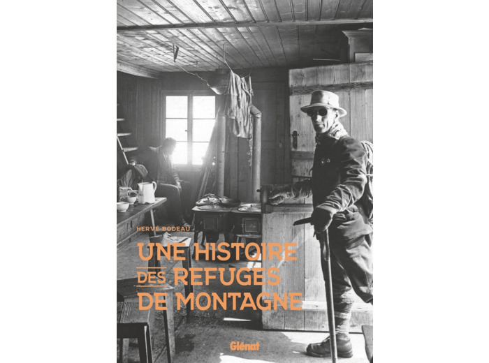 UNE HISTOIRE DES REFUGES DE MONTAGNE