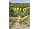 VOYAGES ITINERANTS A VELO EN FRANCE - 50 PARCOURS POUR PARTIR DE 2 JOURS A 2 SEMAINES