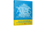 ATLAS HISTORIQUE DE LA FRANCE
