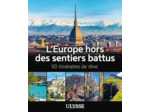 L'EUROPE HORS DES SENTIERS BATTUS - 50 ITINERAIRES DE REVE
