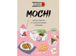 MOCHI ET AUTRES PATISSERIES JAPONAISES - MOCHI, DAIKUKU, DORAYAKI...