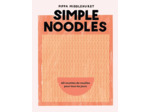 SIMPLE NOODLES - 60 RECETTES DE NOUILLES POUR TOUS LES JOURS