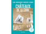 CHATEAUX DE LA LOIRE GUIDE UN GRAND WEEK-END