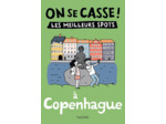 ON SE CASSE ! LES MEILLEURS SPOTS A COPENHAGUE