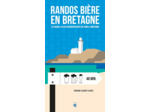 RANDOS BIERE EN BRETAGNE - LA FACON LA PLUS RAFRAICHISSANTE DE VOIR LA BRETAGNE