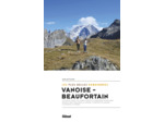 VANOISE-BEAUFORTAIN, LES PLUS BELLES RANDONNEES - AUTOUR DE AIME, LA PLAGNE, PEISEY, BOURG-SAINT-MAU