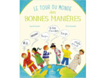 LE TOUR DU MONDE DES BONNES MANIERES - SAVOIR SE PRESENTER, SALUER, REMERCIER...ICI ET AILLEURS
