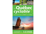 LE QUEBEC CYCLABLE - GUIDE DES VOIES CYCLABLES AU QUEBEC