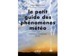 LE PETIT GUIDE DES PHENOMENES METEO - OBSERVER ET COMPRENDRE LE CIEL