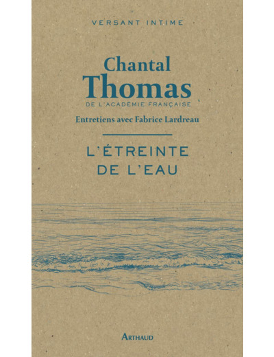 L'ETREINTE DE L'EAU - ENTRETIENS AVEC FABRICE LARDREAU