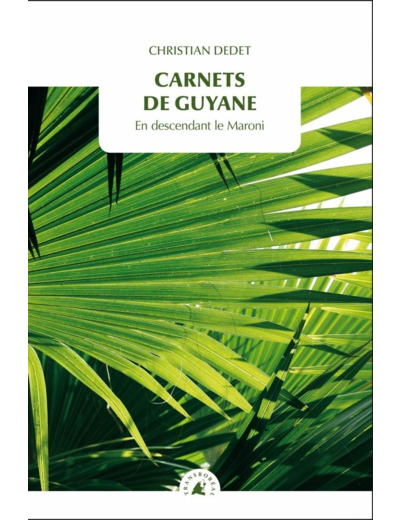 CARNETS DE GUYANE - EN DESCENDANT LE MARONI