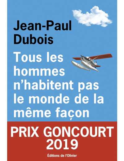 TOUS LES HOMMES N'HABITENT PAS LE MONDE DE LA MEME FACON - PRIX GONCOURT 2019