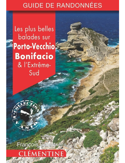 LES PLUS BELLES BALADES SUR PORTO-VECCHIO, BONIFACIO ET L'EXTREME-SUD