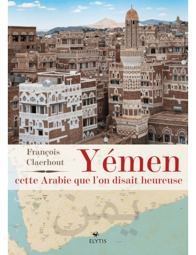 YEMEN, CETTE ARABIE QUE L'ON DISAIT HEUREUSE