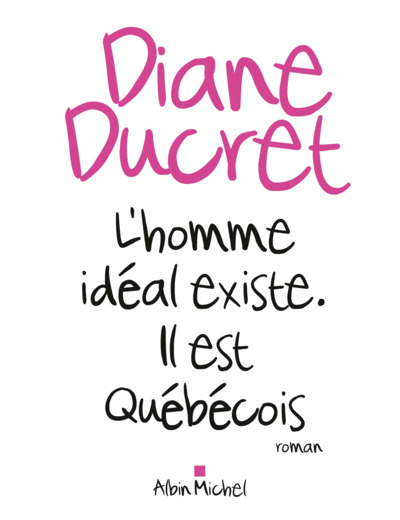 L'HOMME IDEAL EXISTE. IL EST QUEBECOIS
