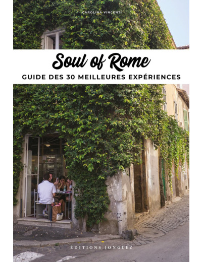SOUL OF ROME - GUIDE DES 30 MEILLEURES EXPERIENCES RETREF